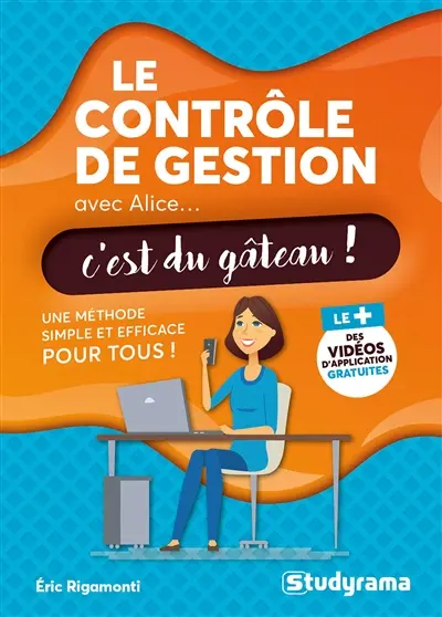 Le contrôle de gestion avec Alice... c'est du gâteau ! : une méthode simple et efficace pour tous !