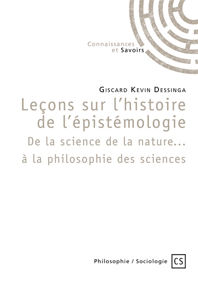 Leçons sur l’histoire de l’épistémologie : De la science de la nature... à la philosophie des sciences