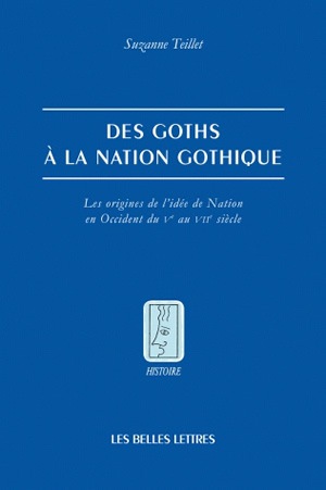 Des Goths à la nation gothique : les origines de l'idée de nation en Occident du Ve au VIIe siècle