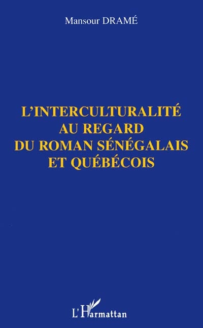L'interculturalité au regard du roman sénégalais et québécois