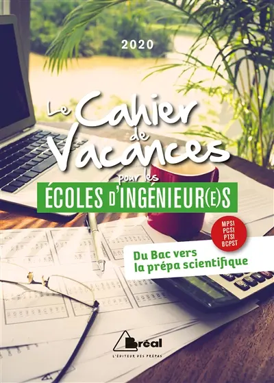 Le cahier de vacances pour les écoles d'ingénieur(e)s : du bac vers la prépa scientifique, MPSI, PCSI, PTSI, BCPST : 2020