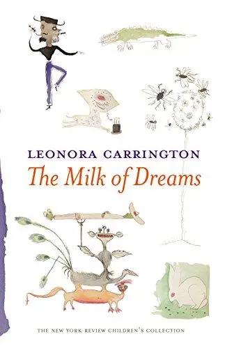 Leonora Carrington The Milk of Dreams