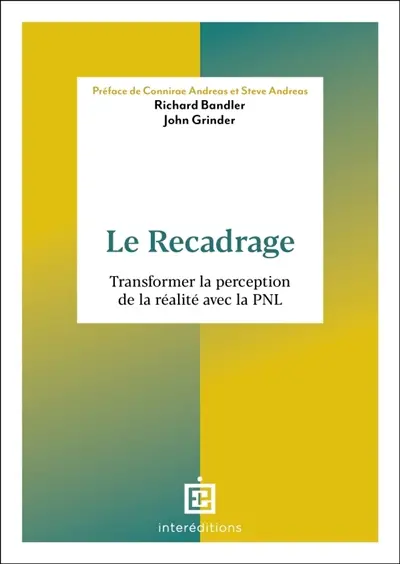 Le recadrage : transformer la perception de la réalité avec la PNL