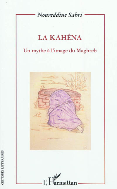 La Kahéna : un mythe à l'image du Maghreb