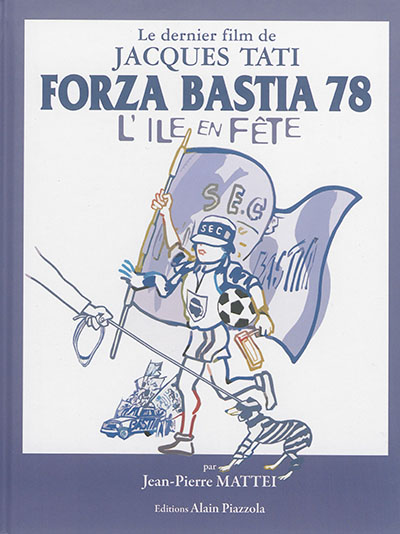 Forza Bastia 78 ou L'île en fête : le dernier film de Jacques Tati