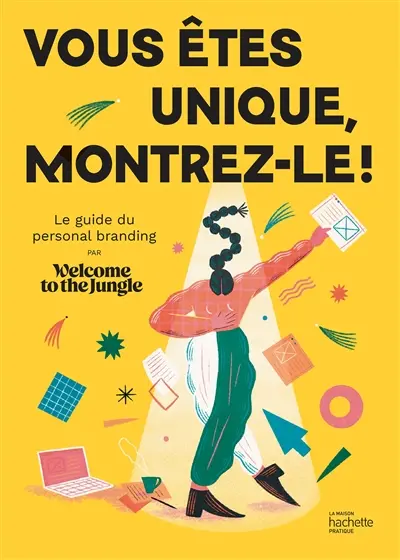 Vous êtes unique, montrez-le ! : le guide du personal branding