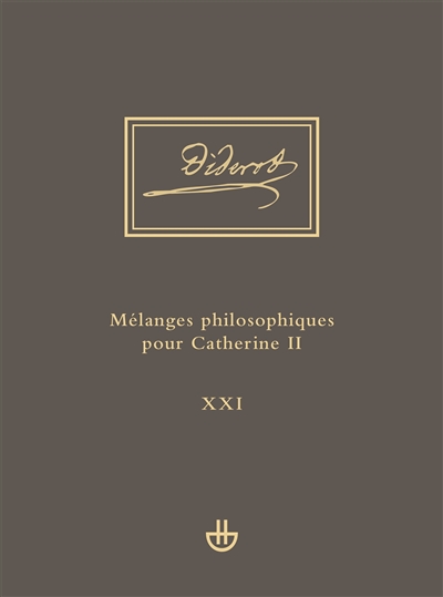 Oeuvres complètes. Vol. 21. Mélanges philosophiques pour Catherine II : et autres écrits politiques (1762-1774) : Idées V