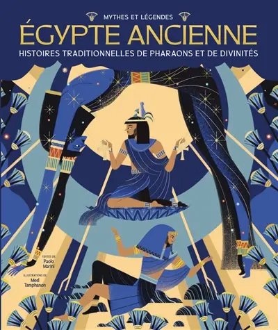 Mythes et légendes de l'Egypte ancienne : histoires traditionnelles de pharaons et de divinités