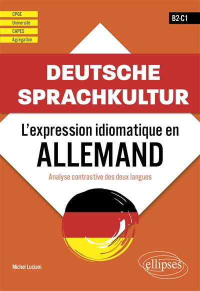 Deutsche Sprachkultur : l'expression idiomatique en allemand : analyse contrastive des deux langues, B2-C1