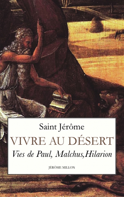 Vivre au désert : vies de Paul, Malchus, Hilarion : 375-390