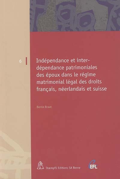 Indépendance et interdépendance patrimoniales des époux dans le régime matrimonial légal des droits français, néerlandais et suisse
