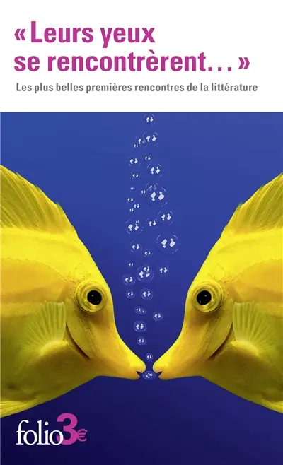 Leurs yeux se rencontrèrent... : les plus belles premières rencontres de la littérature