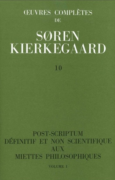 Oeuvres complètes. Vol. 10. Post-scriptum définitif et non scientifique aux Miettes philosophiques, 1 : 1846