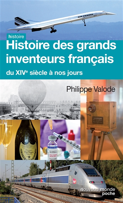 Histoire des grands inventeurs français : du XIVe siècle à nos jours