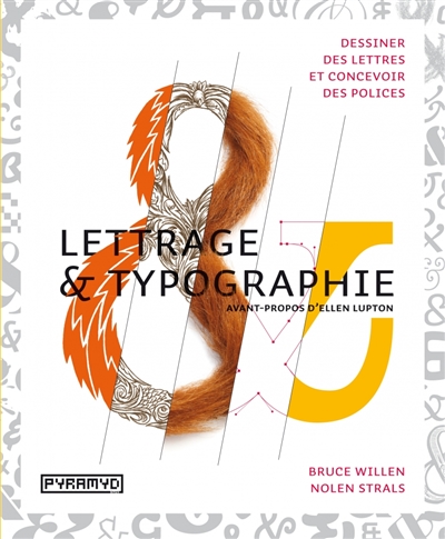 Lettrage & typographie : dessiner des lettres, concevoir des polices