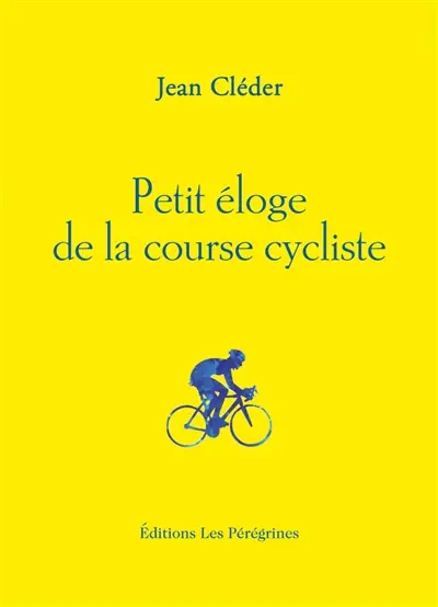 Petit éloge de la course cycliste