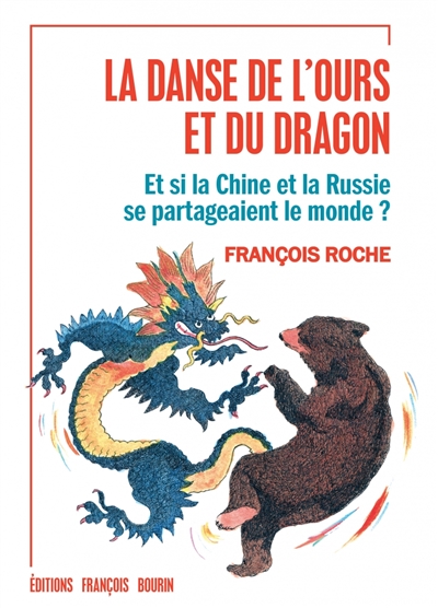La danse de l'ours et du dragon : et si la Chine et la Russie se partageaient le monde ?