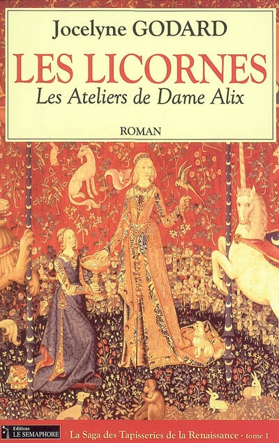 Les ateliers de dame Alix. Vol. 1. Les licornes