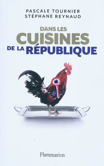 Dans les cuisines de la République : enquête sur les tables du pouvoir
