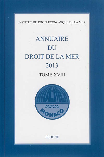 Annuaire du droit de la mer. Vol. 18. 2013