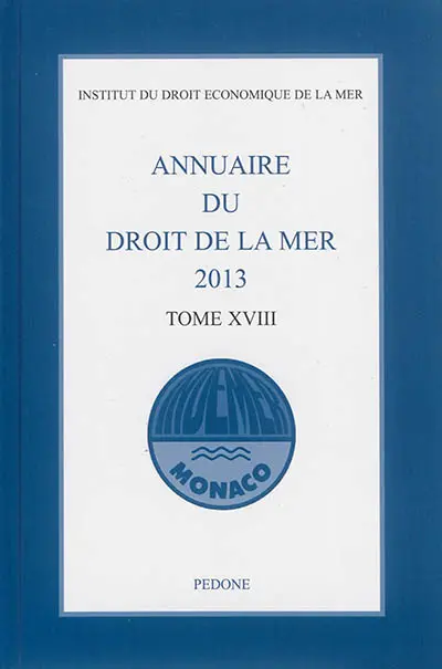 Annuaire du droit de la mer. Vol. 18. 2013