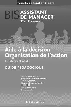 Aide à la décision, organisation de l'action BTS assistant de manager 1re et 2e années, finalités 3 et 4 : guide pédagogique