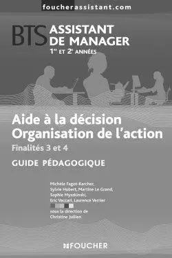 Aide à la décision, organisation de l'action BTS assistant de manager 1re et 2e années, finalités 3 et 4 : guide pédagogique