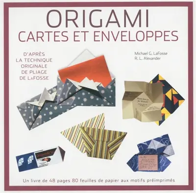 Origami, cartes et enveloppes : d'après la technique originale de pliage de Lafosse