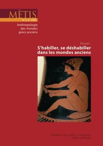 Mètis, nouvelle série, n° 6. S'habiller, se déshabiller dans les mondes anciens