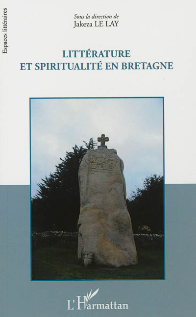 Littérature et spiritualité en Bretagne : actes du colloque du 9 octobre 2010 à l'Institut catholique de Rennes