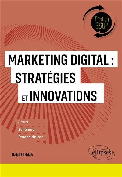 Marketing digital : stratégies et innovations : cours, schémas, études de cas