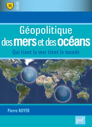 Géopolitique des mers et des océans : qui tient la mer tient le monde
