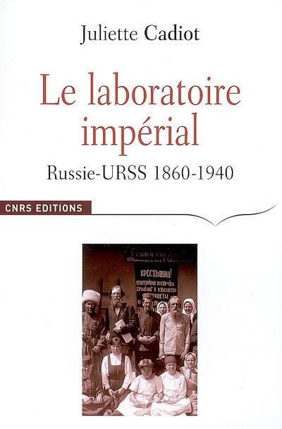 Le laboratoire impérial : Russie-URSS, 1860-1940