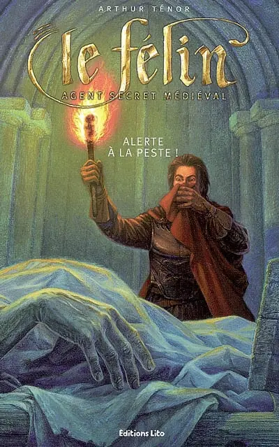 Le Félin : agent secret médiéval. Vol. 2007. Alerte à la peste !