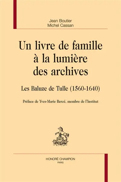 Un livre de famille à la lumière des archives : les Baluze de Tulle (1560-1640)