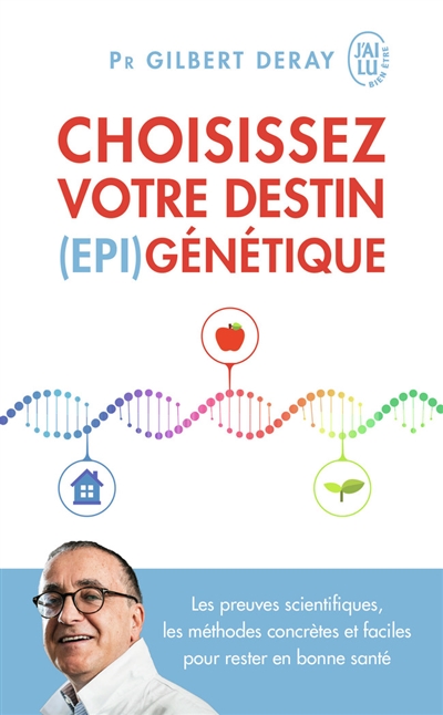 Choisissez votre destin (épi)génétique : les preuves scientifiques, les méthodes concrètes et faciles pour rester en bonne santé