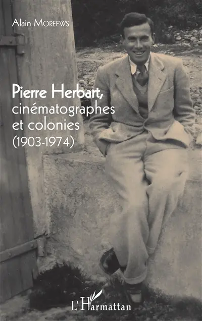 Pierre Herbart, cinématographes et colonies (1903-1974)