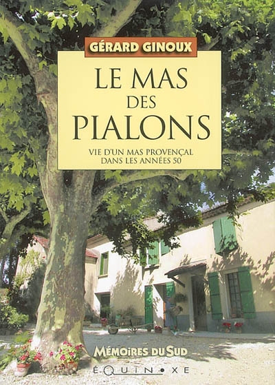 Le mas des Pialons : vie d'un mas provençal dans les années 50