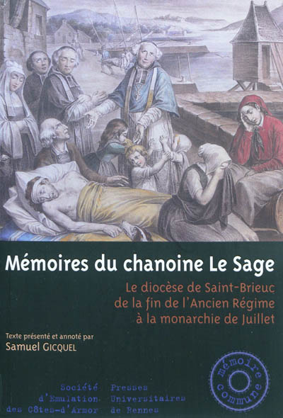 Mémoires du chanoine Le Sage : le diocèse de Saint-Brieuc de la fin de l'Ancien Régime à la monarchie de Juillet