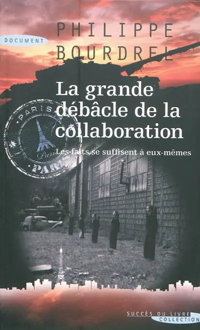 La grande débâcle de la Collaboration, 1944-1948 : les faits se suffisent à eux-mêmes
