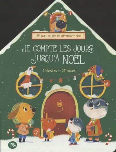 Je compte les jours jusqu'à Noël : 25 jours de joie en attendant Noël : 7 histoires et 25 rabats