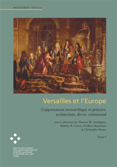 Versailles et l'Europe : L'appartement monarchique et princier, architecture, dècor, cérémonial