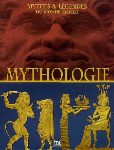 Mythologie : mythes et légendes du monde entier