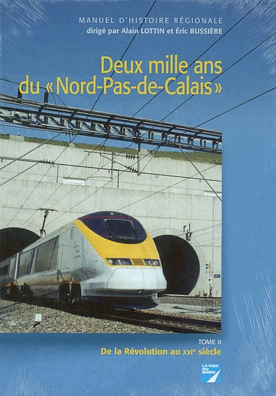 Deux mille ans du Nord-Pas-de-Calais : manuel d'histoire régionale. Vol. 2. De la Révolution au XXIe siècle