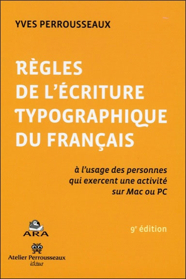 Règles de l'écriture typographique du français : à l'usage des personnes qui exercent une activité sur Mac ou PC