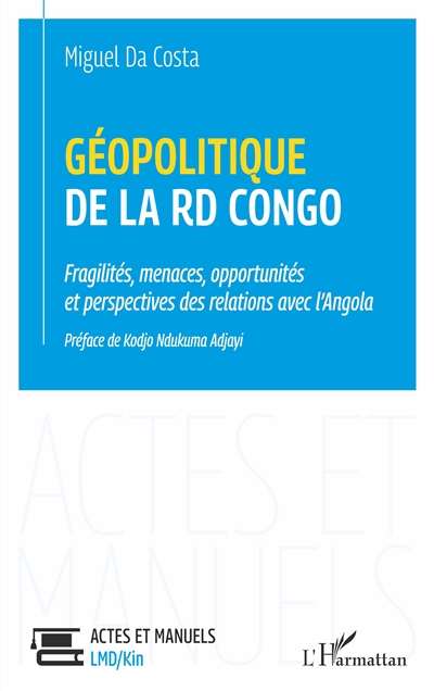 Géopolitique de la RD Congo : fragilités, menaces, opportunités et perspectives des relations avec l'Angola