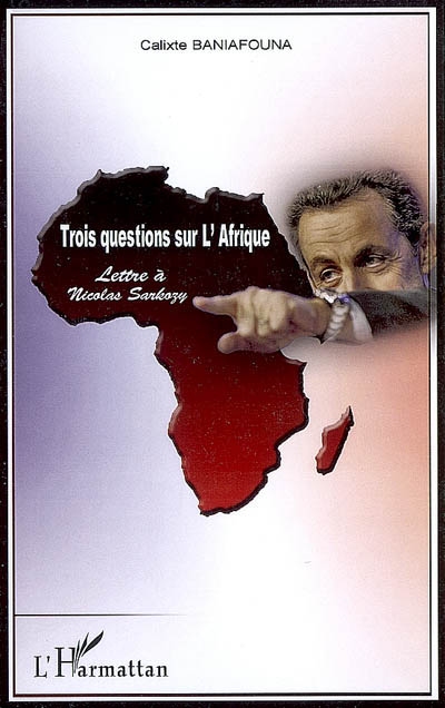 Trois questions sur l'Afrique : lettre à Nicolas Sarkozy
