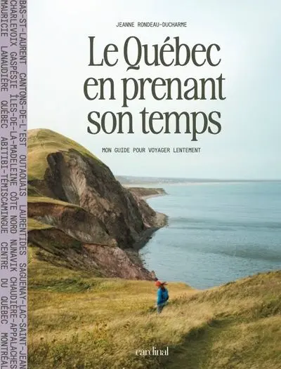 Le Québec en prenant son temps : Mon guide pour voyager lentement