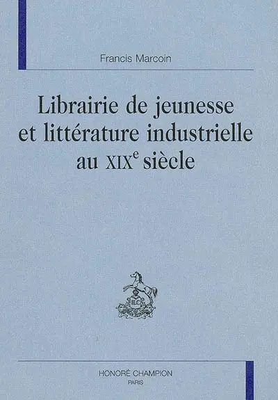 Librairie de jeunesse et littérature industrielle au XIXe siècle