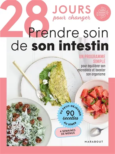 28 jours pour changer : prendre soin de son intestin : un programme simple pour équilibrer son microbiote et booster son organisme